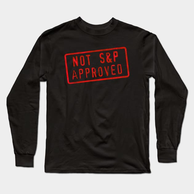 Not S&P Approved Long Sleeve T-Shirt by MunkeeWear